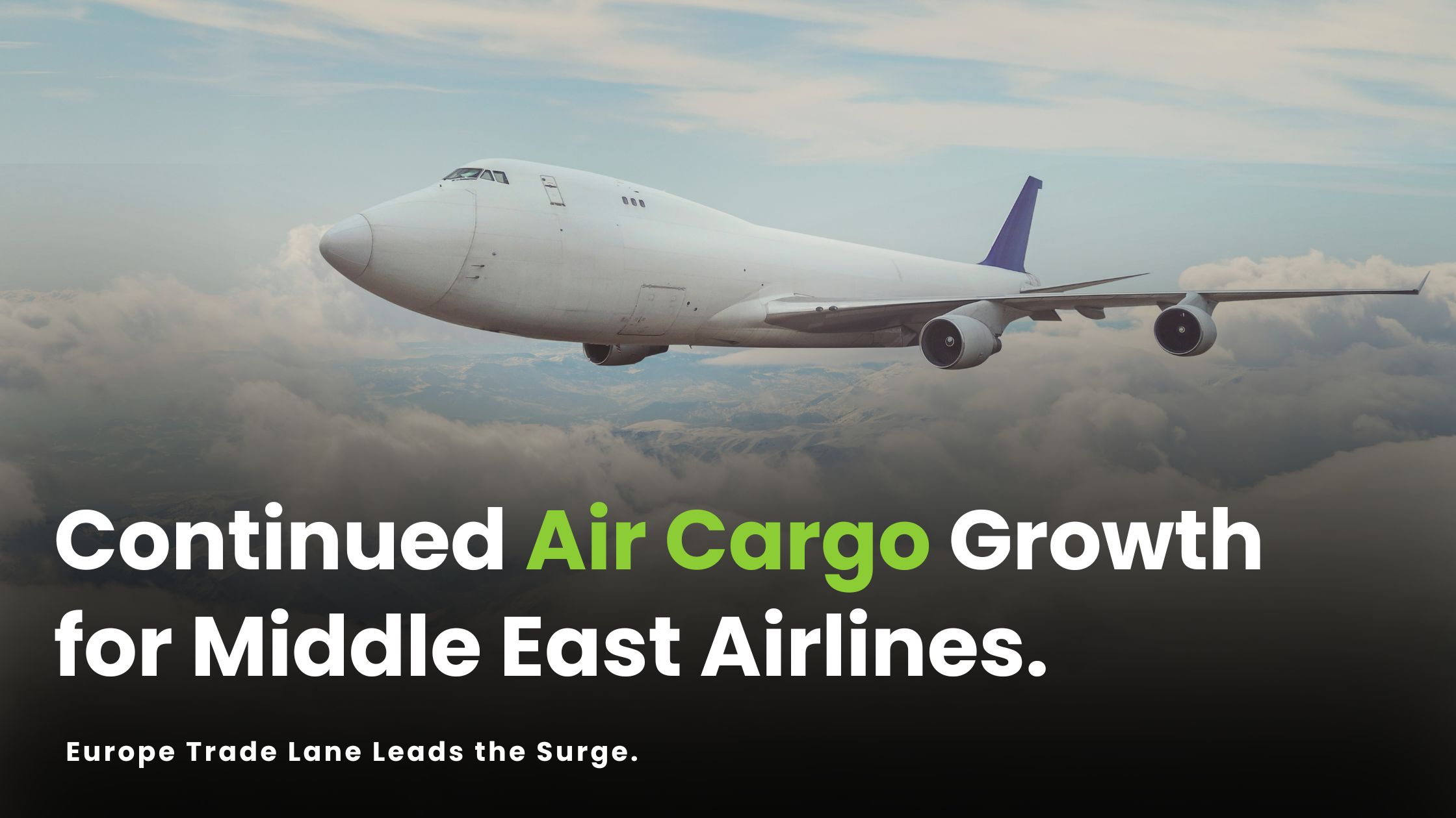 Continued Air Cargo Growth for Middle East Airlines Europe Trade Lane Leads the Surge latest updates on the air freight market by vervo middle east for air shipping services and logisitics solutions